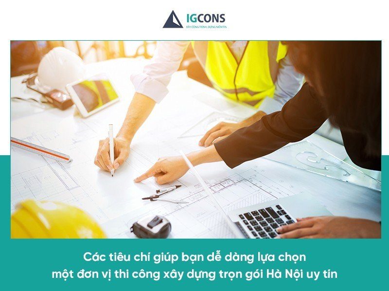 Đơn vị thi công xây dựng trọn gói Hà Nội uy tín Thi-cong-xay-dung-tron-goi-ha-noi-2